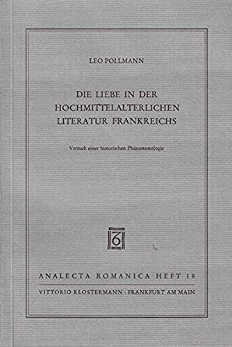 Die Liebe In Der Hochmittelalterlichen Literatur Frankreichs: Versuch Einer Historischen Phanomenologie (Analecta Romanica) (German Edition)
