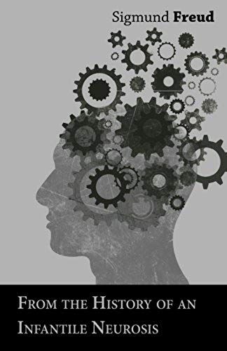From The History Of An Infantile Neurosis - A Classic Article On Psychoanalysis