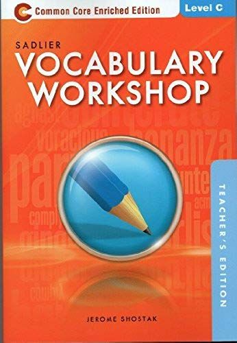 Vocabulary Workshop ©2013 Common Core Enriched Edition, Te Edition, Level C (Grade 8)