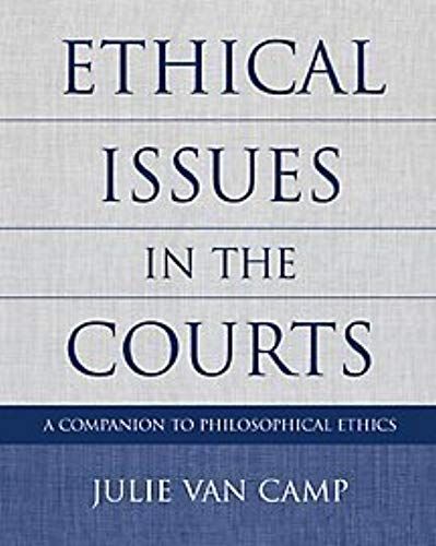 Ethical Issues In The Courts: A Companion To Philosophical Ethics