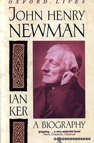 John Henry Newman: A Biography (Oxford Lives)