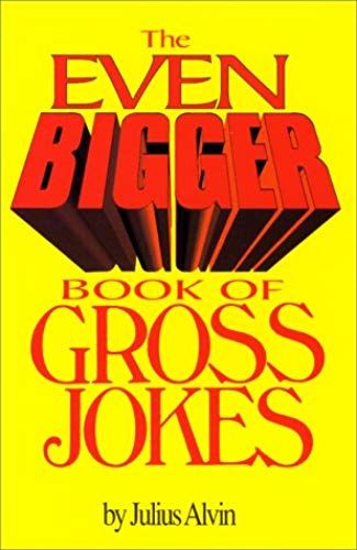 The Even Bigger Book Of Gross Jokes