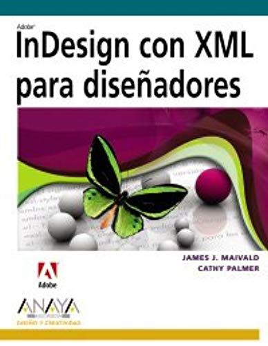 Indesign Con Xml Para Disenadores/ Indesign Con Xml For Designers (Diseno Y Creatividad) (Spanish Edition)