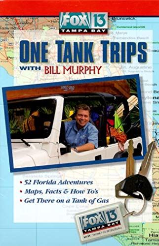 Fox 13 Tampa Bay One Tank Trips With Bill Murphy (Fox 13 One Tank Trips Off The Beaten Path)