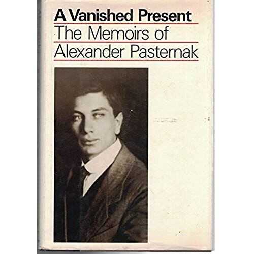 A Vanished Present: The Memoirs Of Alexander Pasternak (Helen & Kurt Wolff Book)