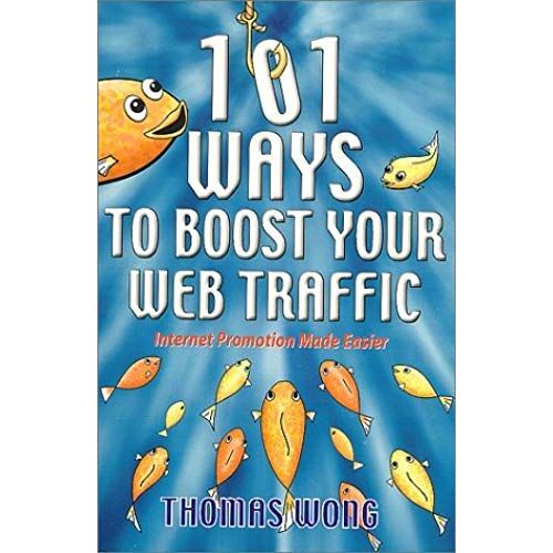101 Ways To Boost Your Web Traffic : Internet Promotion Made Easier