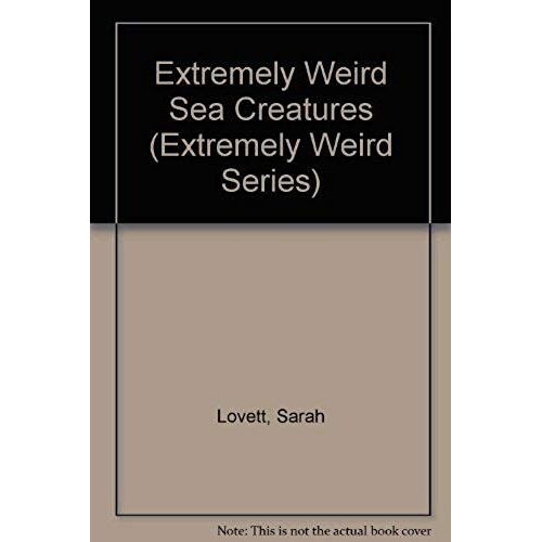 Extremely Weird Sea Creatures (Extremely Weird Series)