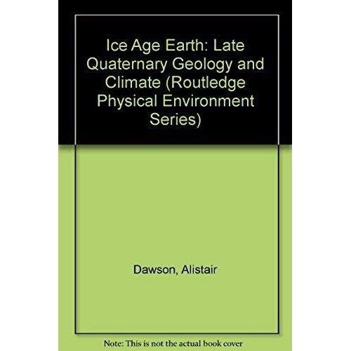 Ice Age Earth: Late Quaternary Geology And Climate