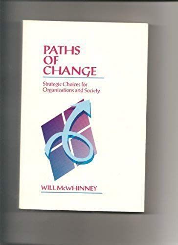 Paths Of Change: Strategic Choices For Organizations And Society