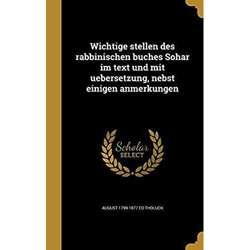 Wichtige Stellen Des Rabbinischen Buches Sohar Im Text Und Mit Uebersetzung, Nebst Einigen Anmerkungen