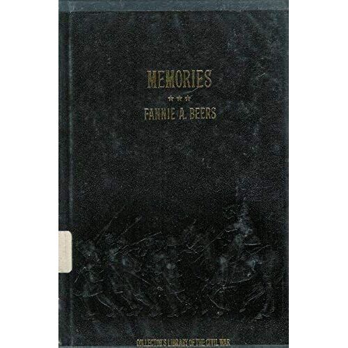 Memories: A Record Of Personal Experience And Adventure During Four Years Of War (Collector's Library Of The Civil War)