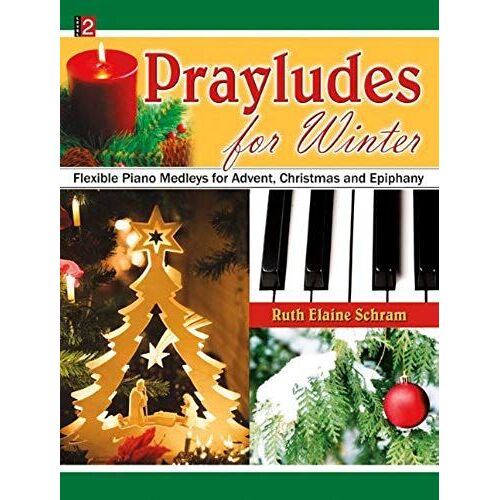 Prayludes For Winter: Flexible Piano Medleys For Advent, Christmas And Epiphany