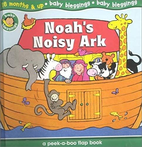 Noah's Noisy Ark: A Peek-A-Boo Lift-The-Flap Book