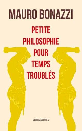 Petite Philosophie Pour Temps Troublés