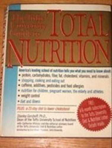 The Tufts University Guide To Total Nutrition: Stanley Gershoff, With Catherine Whitney, And The Editorial Advisory Board Of The Tufts University Diet & Nutrition Letter ; Foreword By Jean Mayer