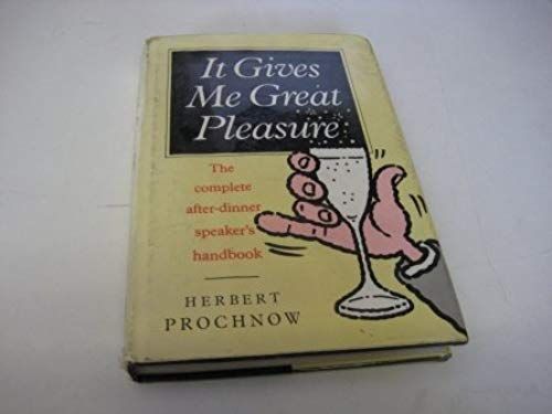 It Gives Me Great Pleasure: Complete After-Dinner Speaker's Handbook