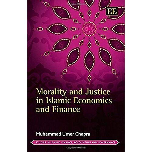 Morality And Justice In Islamic Economics And Finance