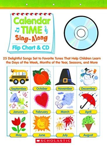Calendar Time Sing-Along: Flip Chart & Cd: 25 Delightful Songs Set To Favorite Tunes That Help Children Learn The Days Of The Week, Months Of Th [With