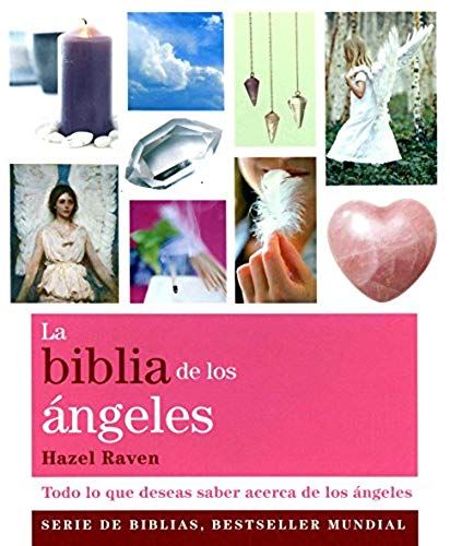 Biblia De Los Ángeles, La Todo Lo Que Deseas Saber Acerca De Los Ángeles