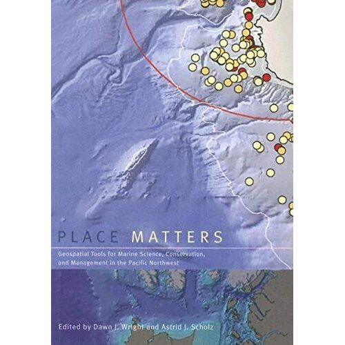 Place Matters: Geospatial Tools For Marine Science, Conservation, And Management In The Pacific Northwest