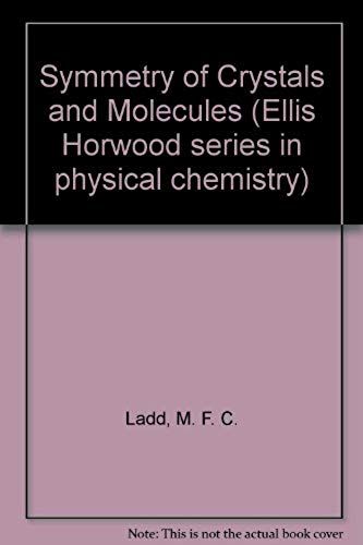 Symmetry Of Crystals And Molecules (Ellis Horwood Series In Physical Chemistry)