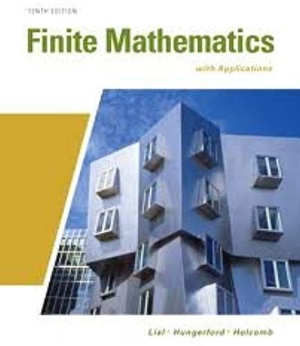 Finite Mathematics With Applications (Lial/Hungerford/Holcomb) 10th (Tenth) Edition