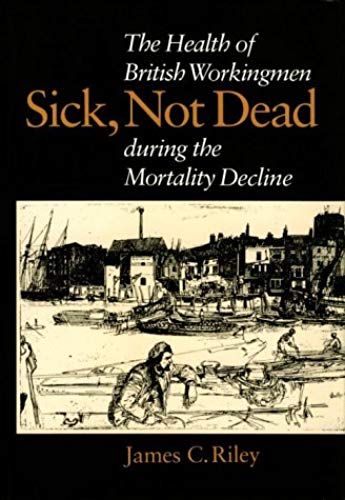Sick, Not Dead: The Health Of British Workingmen During The Mortality Decline