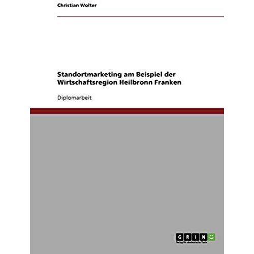 Standortmarketing Am Beispiel Der Wirtschaftsregion Heilbronn Franken