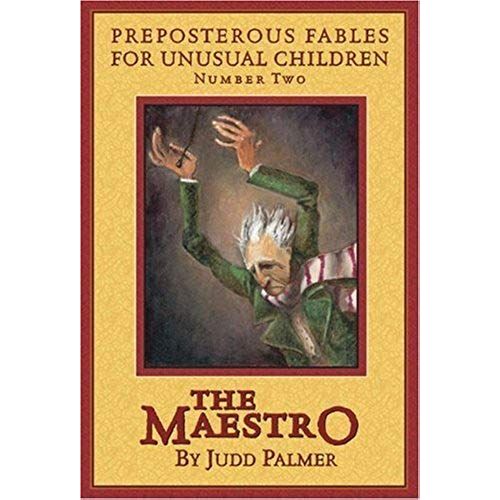 The Maestro, Number 2: Preposterous Fables For Unusual Children (Preposterous Tales For Unusual Children)