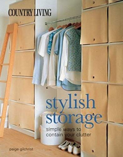 Country Living Stylish Storage: Simple Ways To Contain Your Clutter