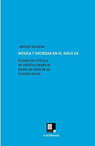 Salazar, A: Música Y Sociedad En El Siglo Xx : Ensayo De Crí