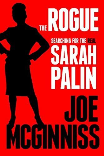 The Rogue: Searching For The Real Sarah Palin