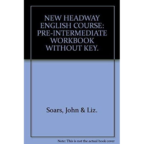 New Headway English Course: Pre-Intermediate Workbook Without Key.
