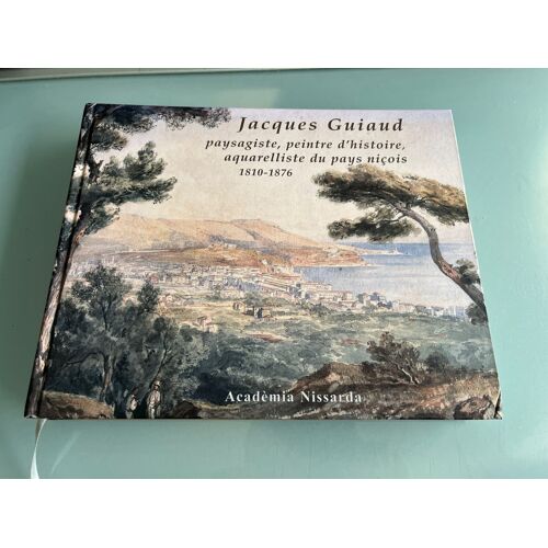 "Jacques Guiaud 1810-1876 Paysagiste , Peintre ... Du Pays Niçois"