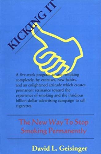 Kicking It:: The New Way To Stop Smoking Permanently