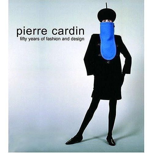 Pierre Cardin: Fifty Years Of Fashion And Design