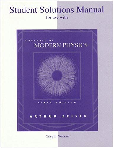 Student Solutions Manual To Accompany Concepts Of Modern Physics