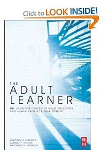 The Adult Learner, Seventh Edition: The Definitive Classic In Adult Education And Human Resource Development 7th (Seventh) Edition By Malcolm S. Knowles Ph.D. (2011-05-03)
