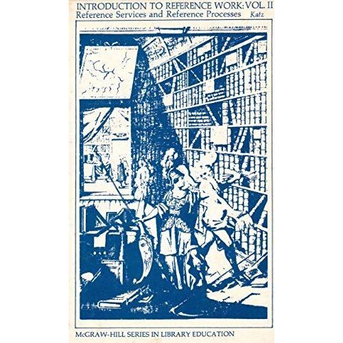 Introduction To Reference Work: Reference Services And Reference Processes V. 2