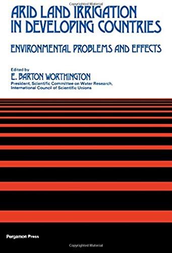 Arid Land Irrigation In Developing Countries: Environmental Problems And Effects : Based On The International Symposium, 16th-21st February, 1976, Alexandria, Egypt