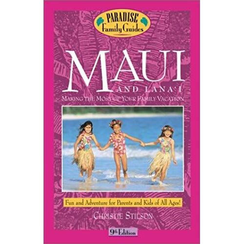 Maui And Lana'i, 9th Edition: Making The Most Of Your Family Vacation