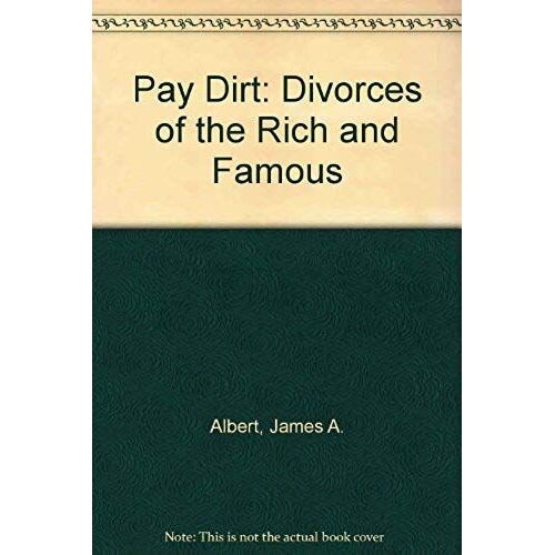 Pay Dirt: Divorces Of The Rich And Famous