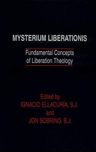 Mysterium Liberationis: Fundamental Concepts Of Liberation Theology