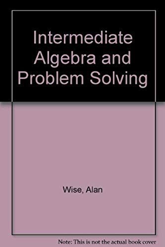 Intermediate Algebra And Problem Solving