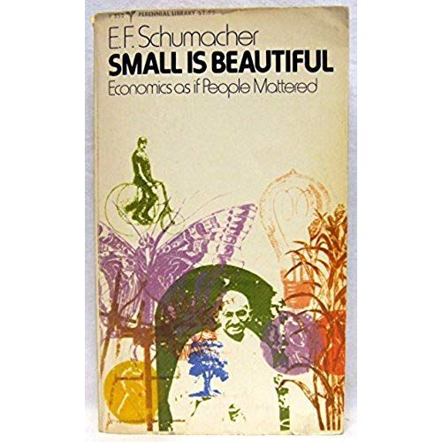 Small Is Beautiful: Economics As If People Mattered