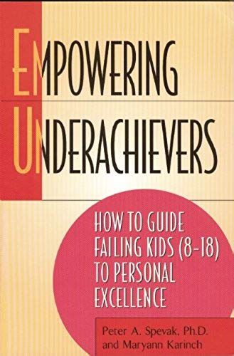 Empowering Underachievers: How To Guide Failing Kids (8-18) To Personal Excellence
