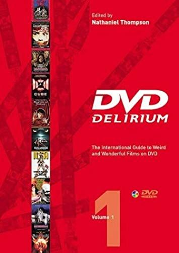 Delirium Volume One: The International Guide To Weird And Wonderful Films On Dvd