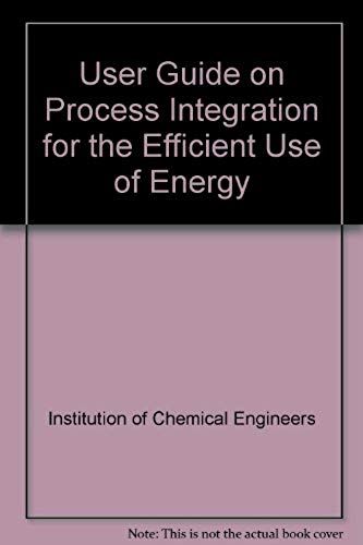 User Guide On Process Integration For The Efficient Use Of Energy