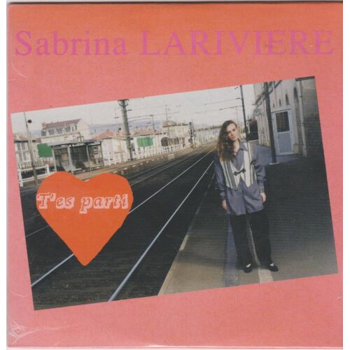 C D Single Sabrina Lariviere T'es Parti / Le Train De Banlieue