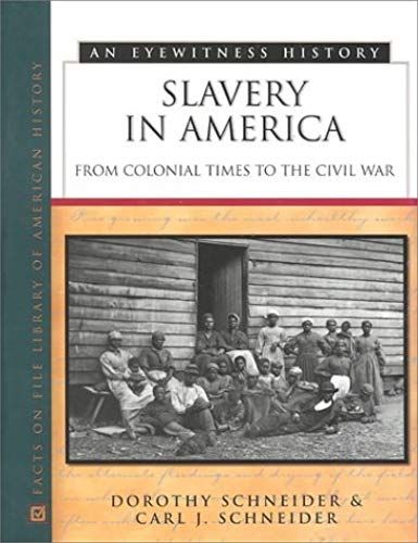 Slavery In America: From Colonial Times To The Civil War (Eyewitness History)
